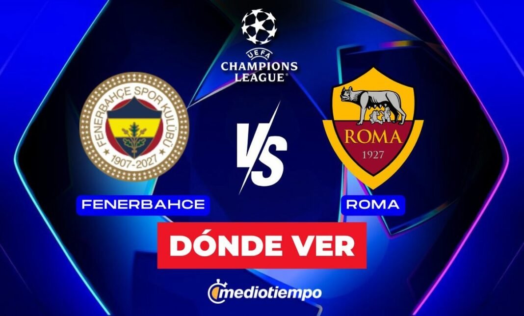 Fenerbahce vs Roma: El Duelo que Abre la Fase de Liga de la Champions League